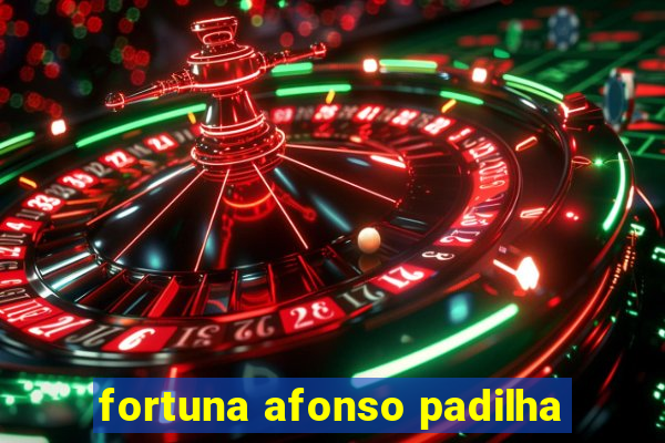 fortuna afonso padilha